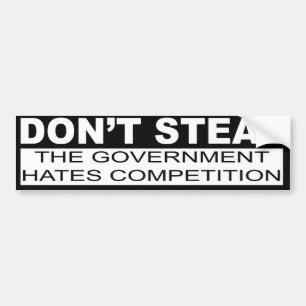Don't Steal The Government Hates Bumper Sticker