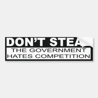 Don't Steal The Government Hates Bumper Sticker
