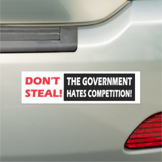 Don't Steal The Government Hates Competition Car Magnet