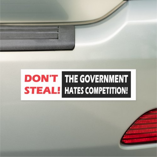 Dont Steal The Government Hates Competition Car Magnet