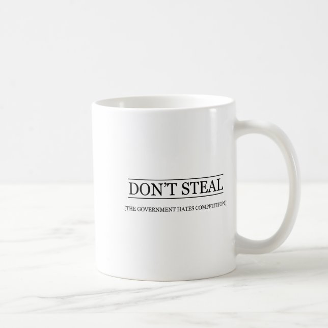 Don't Steal - The Government Hates The Competition Coffee Mug (Right)