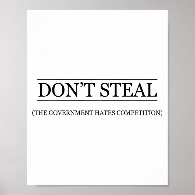 Don't Steal - The Government Hates The Competition Poster (Front)