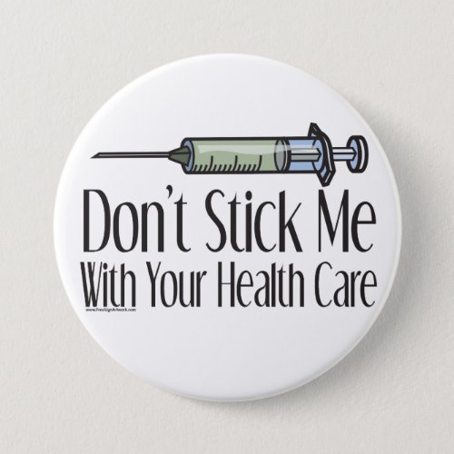 Dont Stick Me With Your HealthCare Pinback Button