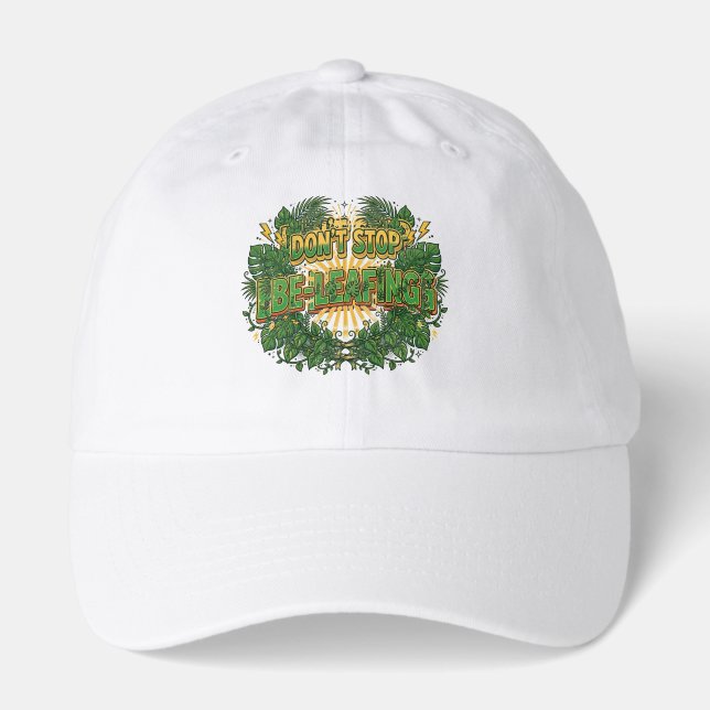 Don't Stop Be-Leafing Funny Plant Pun Hat (Front)