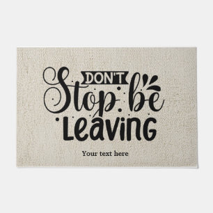Don't stop be leaving doormat