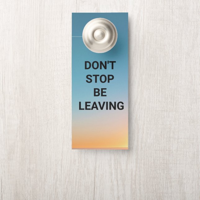 Don't Stop Be Leaving Paper Door Hanger (On Knob)