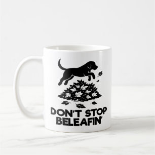 Don't Stop Beleafing Coffee Mug