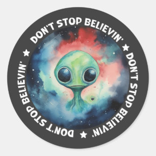 Don't stop believin' Believe in Aliens Classic Round Sticker
