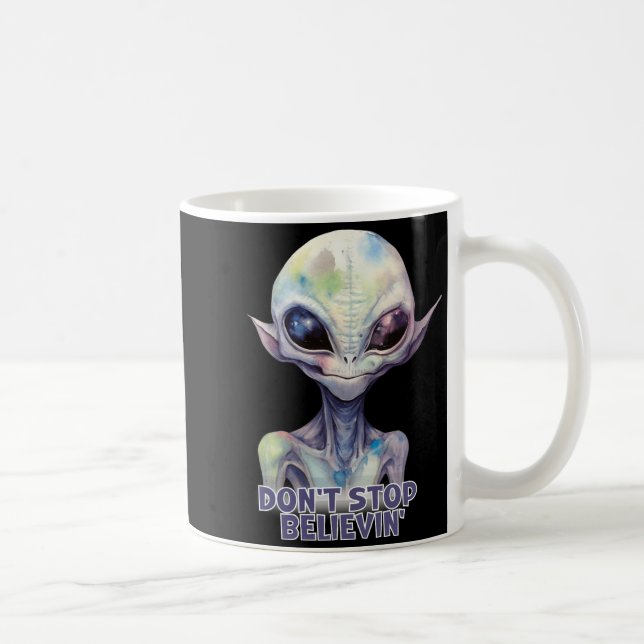 Dont Stop Believin Believe In Aliens  Coffee Mug (Right)