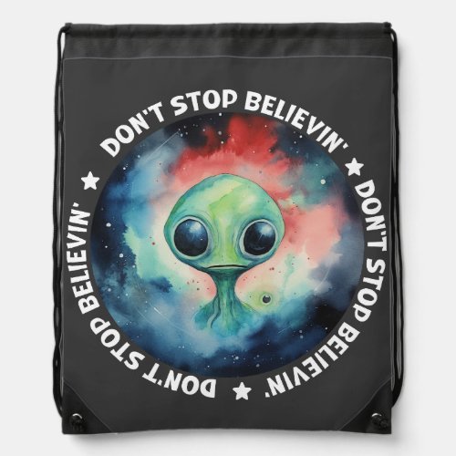 Dont stop believin  Believe in Aliens   Drawstring Bag