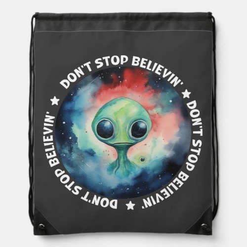 Dont stop believin  Believe in Aliens   Drawstring Bag