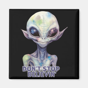 Dont Stop Believin Believe In Aliens  Magnet