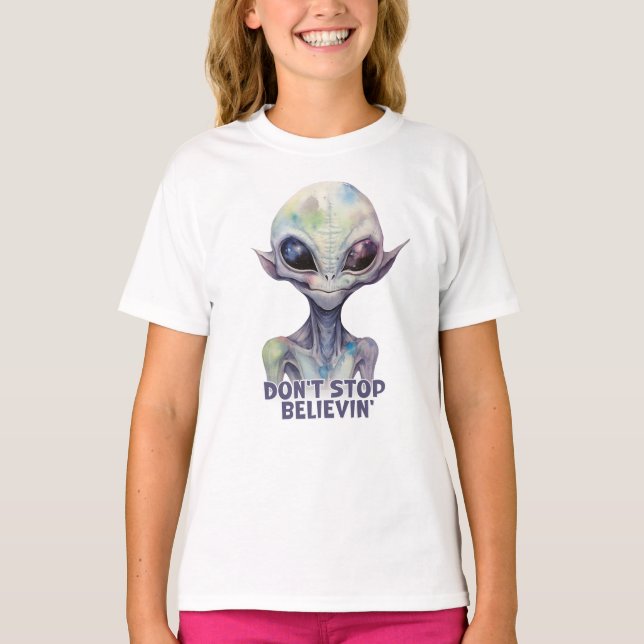 Don't stop believin'  Believe in Aliens   T-Shirt (Front)
