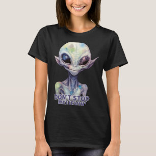 Dont Stop Believin Believe In Aliens T-Shirt