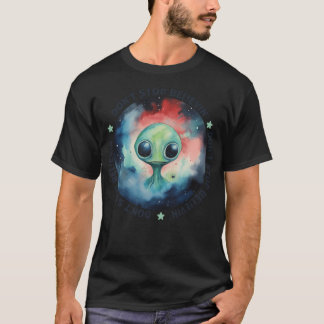 Don'T Stop Believin' Believe In Aliens Ufo Alien T-Shirt