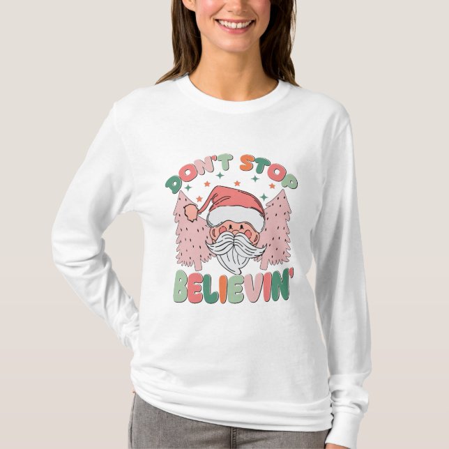 Don't Stop Believin Cute Santa And Trees  T-Shirt (Front)