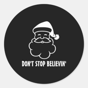 Dont Stop Believin Funny Santa Claus  Classic Round Sticker