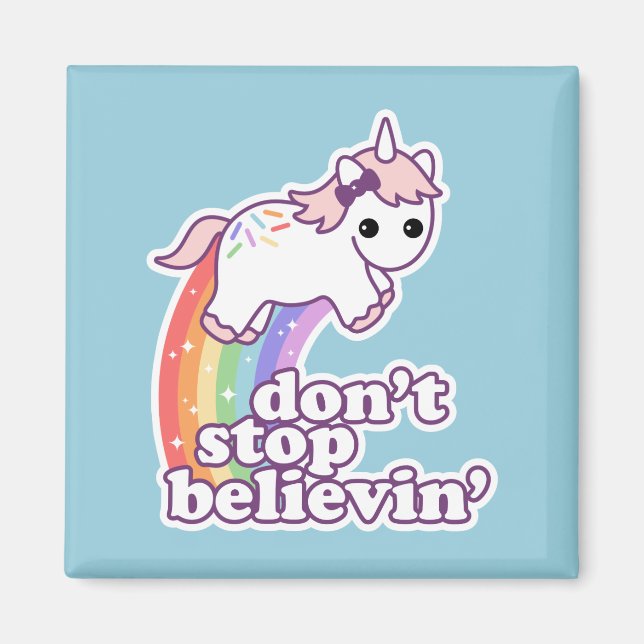 Don't Stop Believin' in Unicorns Magnet (Front)