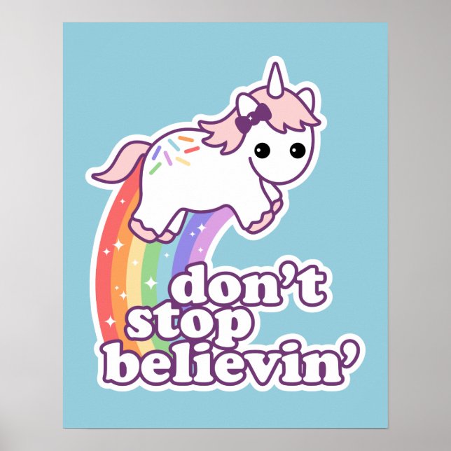 Don't Stop Believin' in Unicorns Poster (Front)