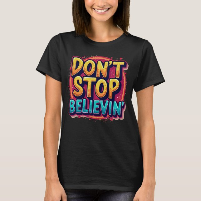 Don't Stop Believin' Retro Women's Graphic Tee (Front)