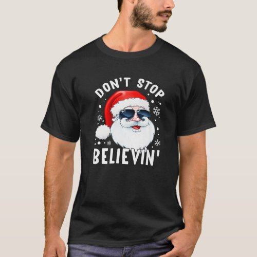 Dont Stop Believin Santa Claus Funny Christmas S T_Shirt