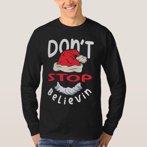 Dont Stop Believin Santa Funny Christmas Gifts T_Shirt
