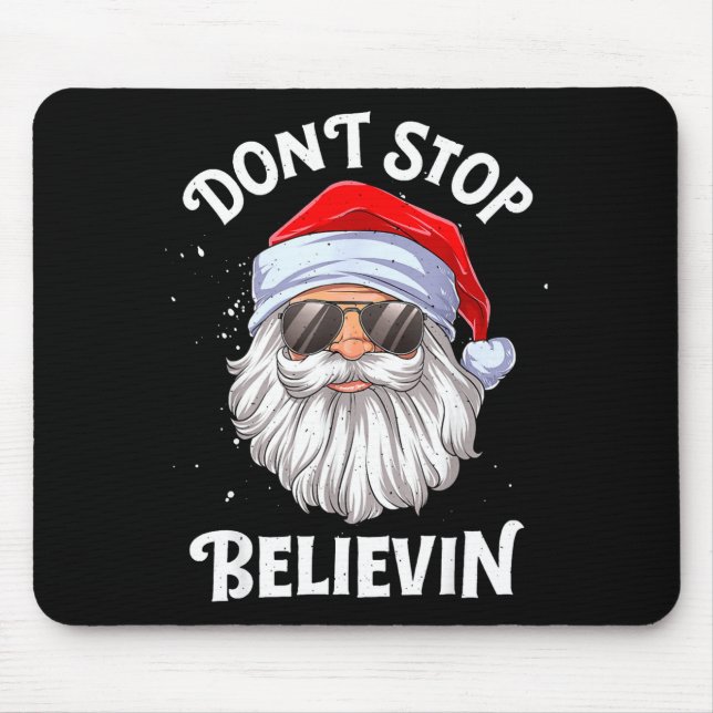 Dont Stop Believin Santa Funny Christmas  Mouse Pad (Front)