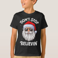 Dont Stop Believin Santa Funny Christmas 