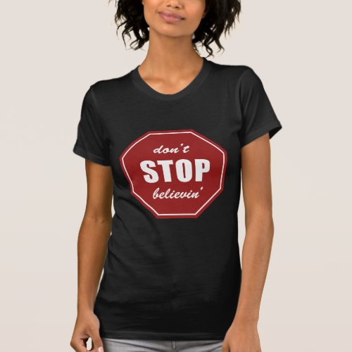 Dont Stop Believin Sign T_Shirt