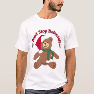 Don't Stop Believing! Christmas Bear T-Shirt