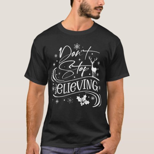Dont Stop Believing Christmas Jesus Lover T_Shirt