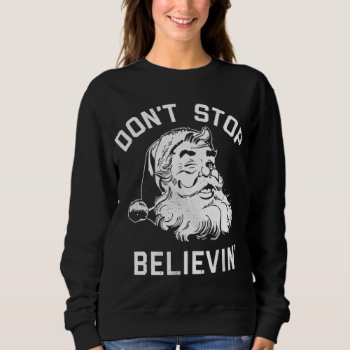 Dont Stop Believing Christmas Vintage Santa Winte Sweatshirt