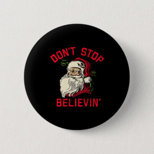 Don't Stop Believing, Funny Santa, Winter Christma Button