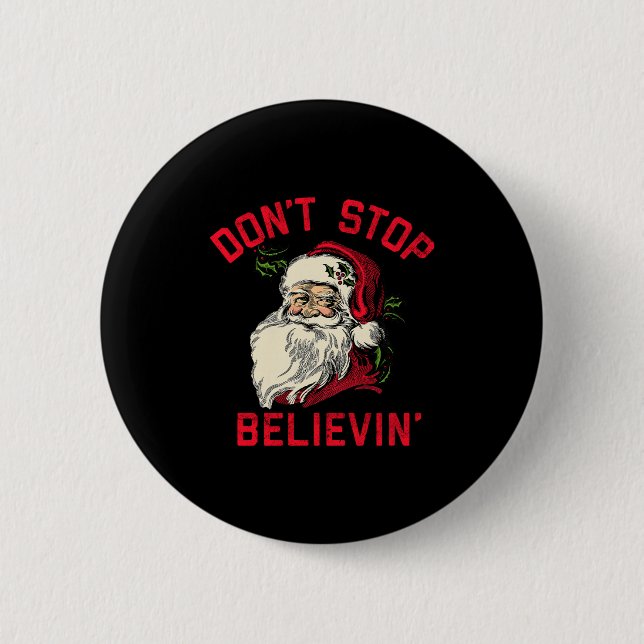Don't Stop Believing, Funny Santa, Winter Christma Button (Front)