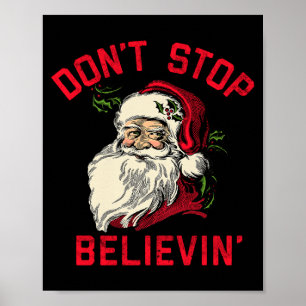 Don't Stop Believing, Funny Santa, Winter Christma Poster