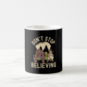 Don't Stop Believing - Funny UFO Bigfoot Coffee Mug