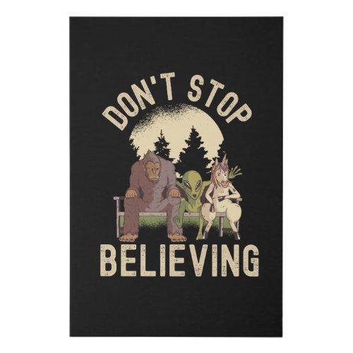 Dont Stop Believing _ Funny UFO Bigfoot Faux Canvas Print