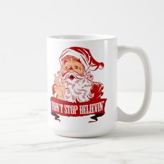 Dont Stop Believing in Santa Coffee Mug