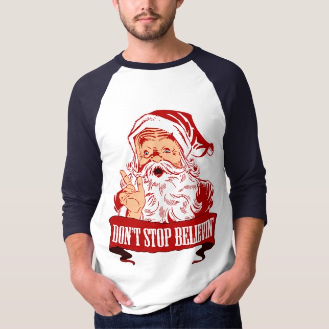 Dont Stop Believing in Santa T-Shirt (Front)