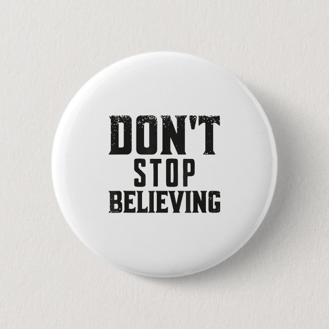 Don't Stop Believing Motivation  Button (Front)