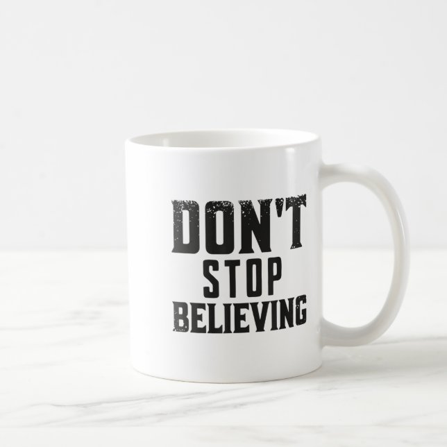 Don't Stop Believing Motivation  Coffee Mug (Right)