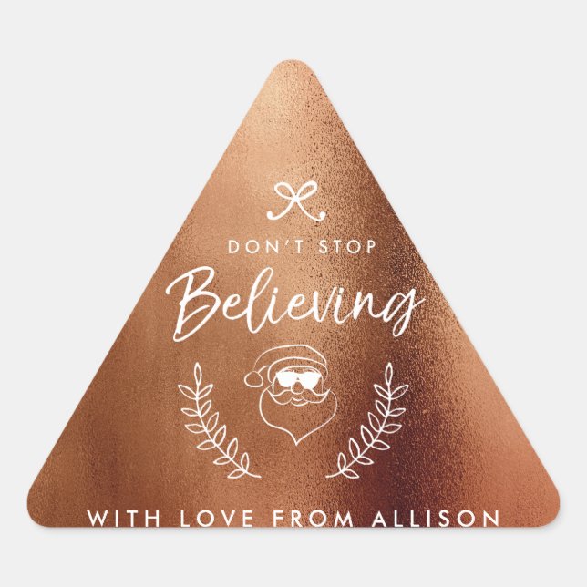 Don't stop believing Santa Christmas Holiday Humor Triangle Sticker (Front)