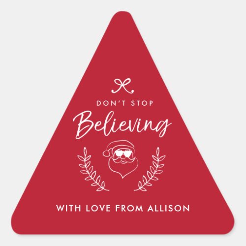 Dont stop believing Santa Christmas Holiday Humor Triangle Sticker