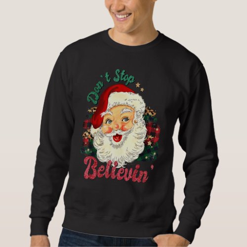 Dont Stop Believing Santa Christmas Vintage Retro Sweatshirt