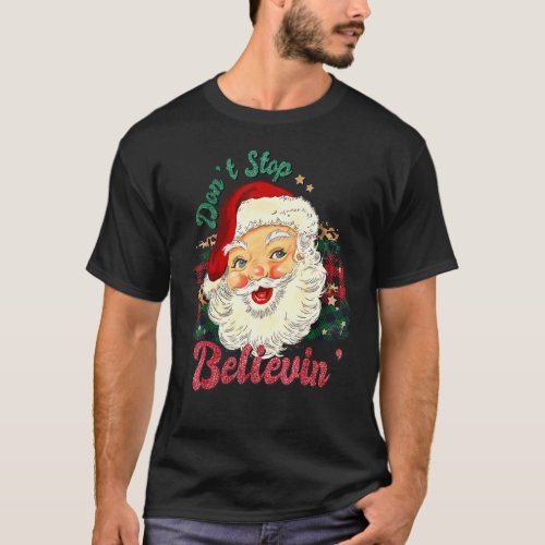 Dont Stop Believing Santa Christmas Vintage Retro T_Shirt