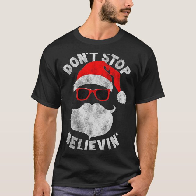 Don't Stop Believing Santa Cool Gles Christmas  T-Shirt (Front)