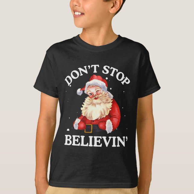 Don't Stop Believing Santa Funny Santa Claus Face  T-Shirt (Front)