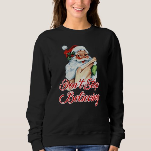 Dont Stop Believing Santa Sweatshirt