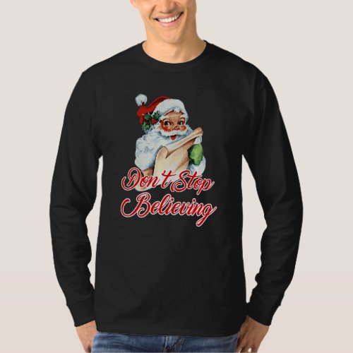 Dont Stop Believing Santa T_Shirt