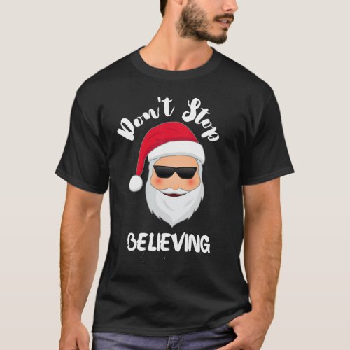 Dont Stop Believing Santa T shirt Christmas1333png